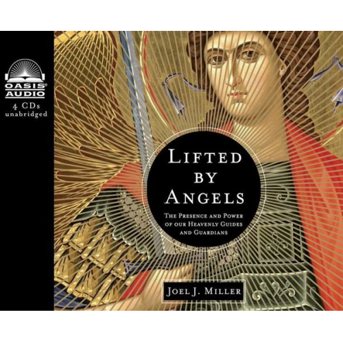 Joel J. Miller - Lifted by Angels: The Presence and Power of Our Heavenly Guides and Guardians