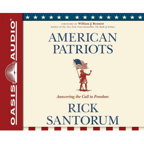 Rick J. Santorum - American Patriots: Answering the Call to Freedom