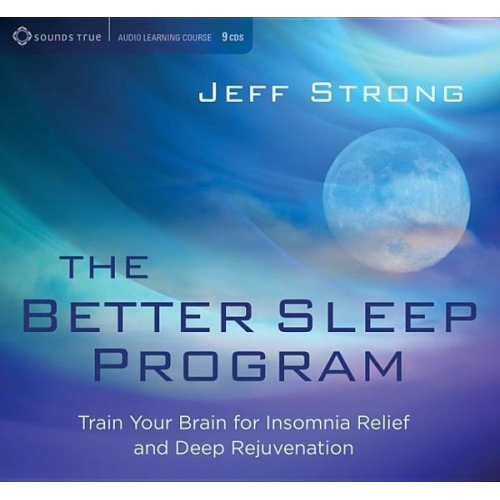 Jeff Strong - Better Sleep Program: Train Your Brain for Insomnia Relief & Deep Rejuvenation