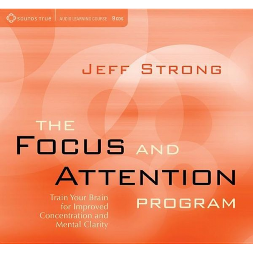 Jeff Strong - Focus & Attention Program: Train Your Brain for Improved Concentration & Mental Clarity