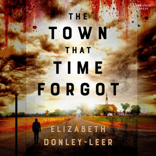 Elizabeth Donley-Leer - The Town That Time Forgot