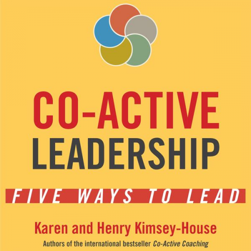 Karen Kimsey-House Henry Kimsey-House - Co-Active Leadership