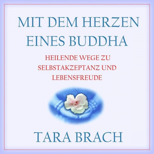 Tara Brach - Mit dem Herzen eines Buddha