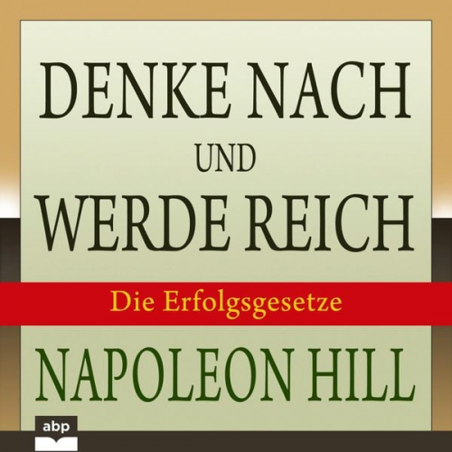 Napoleon Hill - Denke nach und werde reich