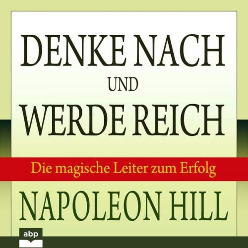 Napoleon Hill - Denke nach und werde reich