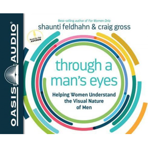 Shaunti Feldhahn Craig Gross - Through a Man's Eyes (Library Edition): Helping Women Understand the Visual Nature of Men