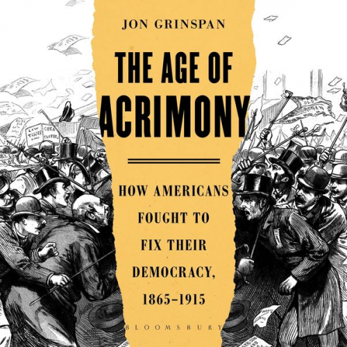 Jon Grinspan - The Age of Acrimony
