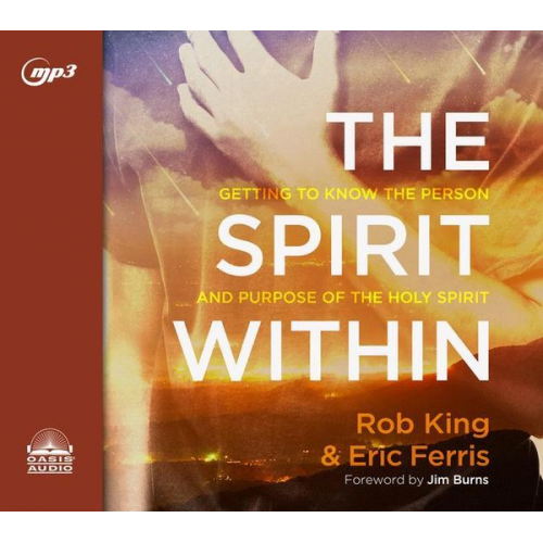 Rob King Eric Ferris - The Spirit Within: Getting to Know the Person and the Purpose of the Holy Spirit