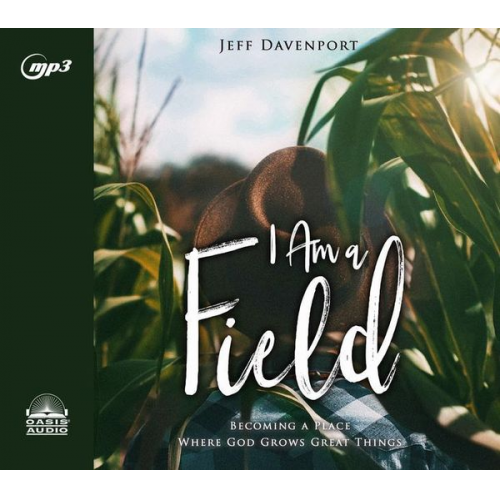 Jeff Davenport - I Am a Field: Becoming a Place Where God Grows Great Things