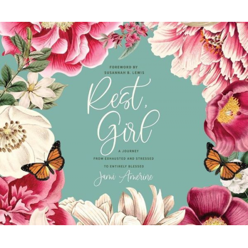 Jami Amerine - Rest, Girl: A Journey from Exhausted and Stressed to Entirely Blessed