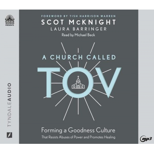 Scot McKnight Laura Barringer - A Church Called Tov: Forming a Goodness Culture That Resists Abuses of Power and Promotes Healing