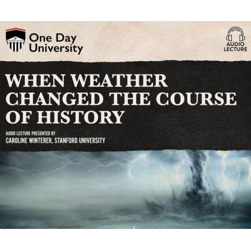 Caroline Winterer - When Weather Changed the Course of History