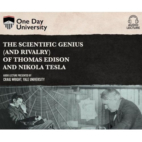 Craig Wright - The Scientific Genius (and Rivalry) of Thomas Edison and Nikola Tesla