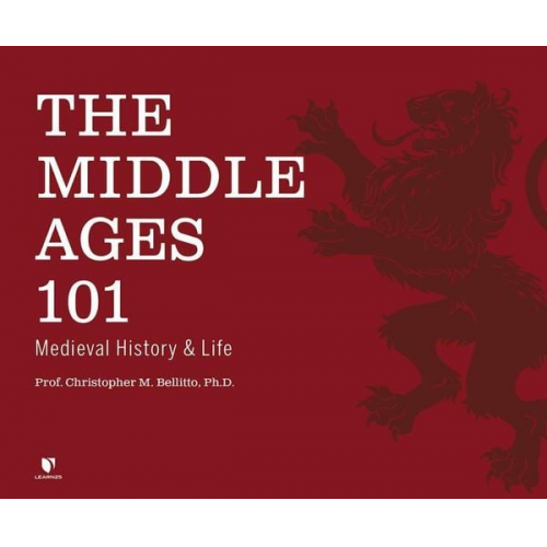 Christopher M. Bellitto Ph. D. - The Middle Ages 101: Medieval History and Life