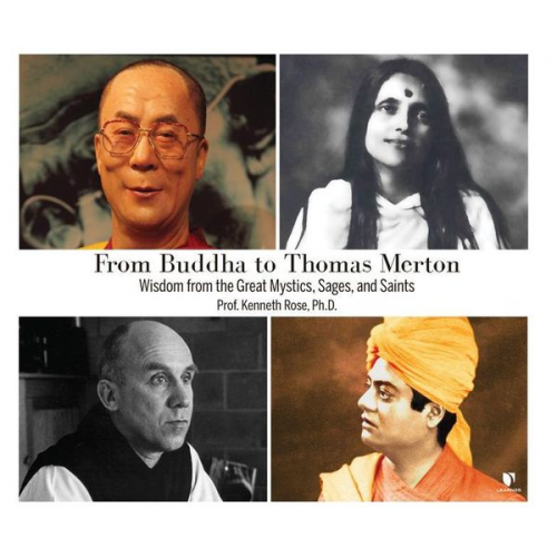 Kenneth Rose - From Buddha to Thomas Merton: Wisdom from the Great Mystics, Sages, and Saints