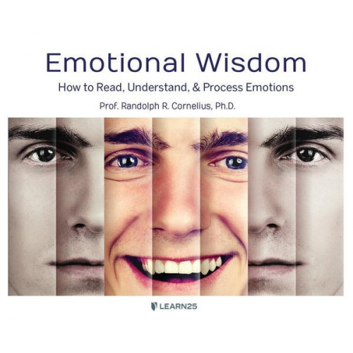 Randolph Cornelius - Emotional Wisdom: How to Read, Understand, and Process Emotions