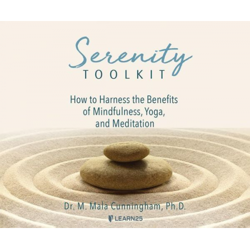 M. Mala Cunningham - Serenity Toolkit: How to Harness the Benefits of Mindfulness, Yoga, and Meditation