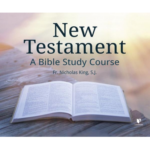 Nicholas King S. J. - New Testament: A Bible Study Course