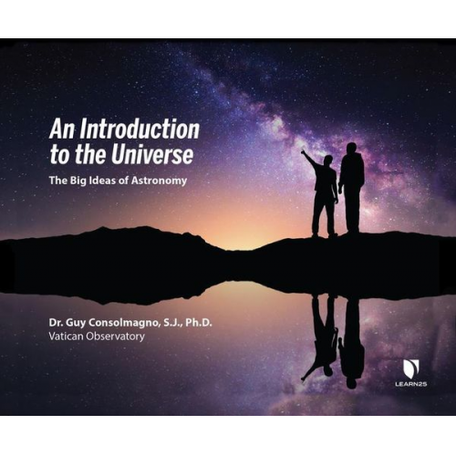 Guy Consolmagno S. J. - An Introduction to the Universe: The Big Ideas of Astronomy