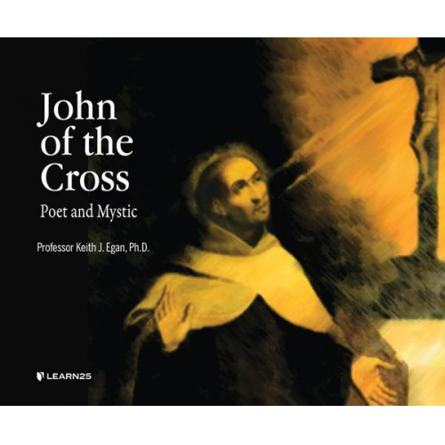 Keith J. Egan - John of the Cross: Poet and Mystic