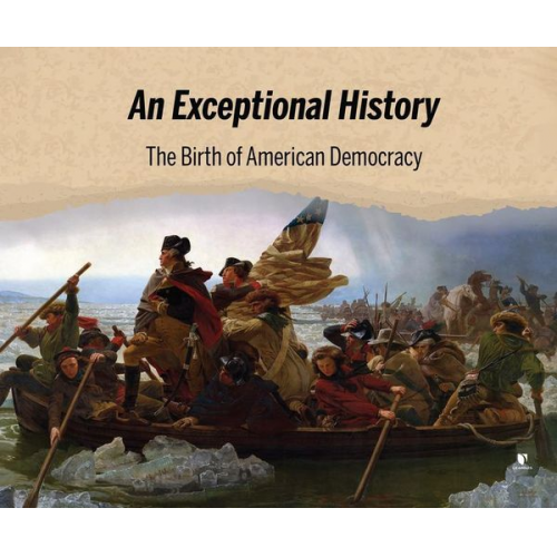 Jeffrey B. Webb - An Exceptional History: The Birth of American Democracy