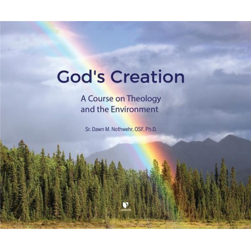 Sr. Dawn M. Nothwehr - God's Creation: A Course on Theology and the Environment