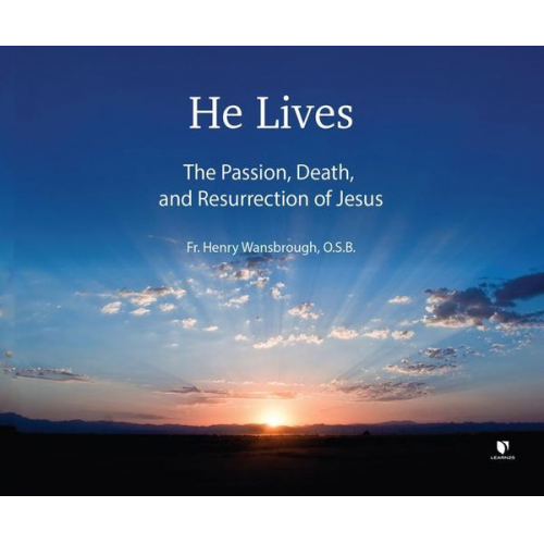 Henry Wansbrough - He Lives: The Passion, Death, and Resurrection of Jesus