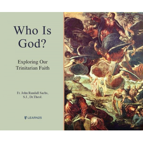 Fr John Randall Sachs - Who Is God?: Exploring Our Trinitarian Faith