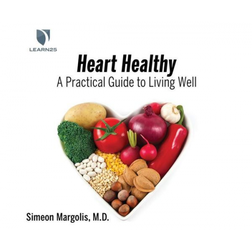 Simeon Margolis - Heart Healthy: A Practical Guide to Living Well