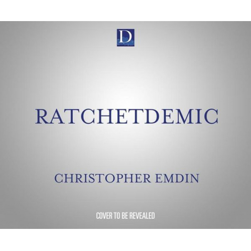 Christopher Emdin - Ratchetdemic: Reimagining Academic Success