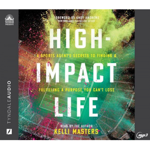 Kelli Masters - High-Impact Life: A Sports Agent's Secrets to Finding and Fulfilling a Purpose You Can't Lose