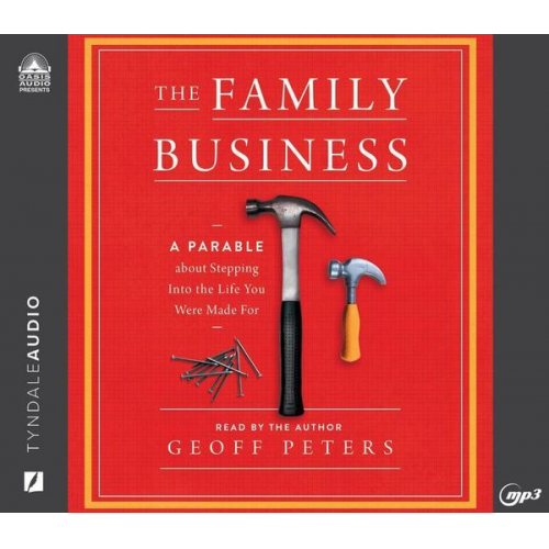 Geoff Peters - The Family Business: A Parable about Stepping Into the Life You Were Made for