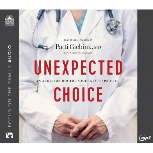 Patti Giebink - Unexpected Choice: An Abortion Doctor's Journey to Pro-Life