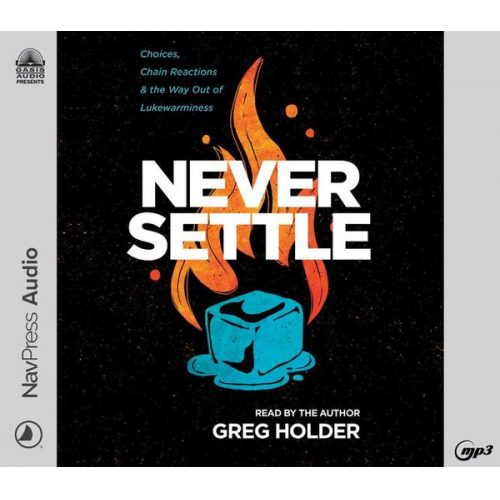 Greg Holder - Never Settle: Choices, Chain Reactions, and the Way Out of Lukewarminess