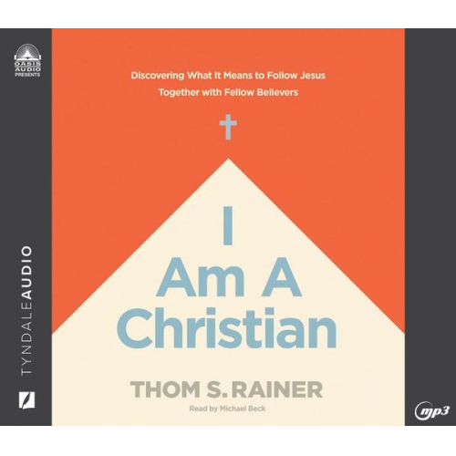 Thom S. Rainer - I Am a Christian: Discovering What It Means to Follow Jesus Together with Fellow Believers