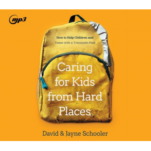 David Schooler Jayne Schooler - Caring for Kids from Hard Places