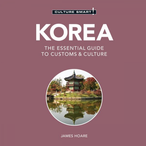 James Hoare - Korea - Culture Smart! - The Essential Guide To Customs & Culture (Unabridged)