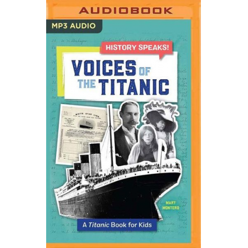 Mary Montero - Voices of the Titanic: A Titanic Book for Kids