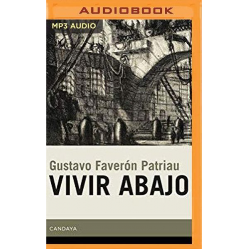 Gustavo Faverón Patriau - Vivir Abajo (Narración En Castellano)