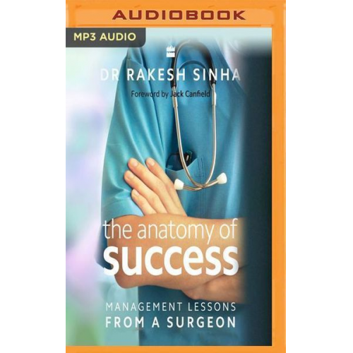 Rakesh Sinha - The Anatomy of Success: Management Lessons from a Surgeon