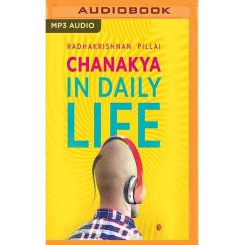 Radhakrishnan Pillai - Chanakya in Daily Life