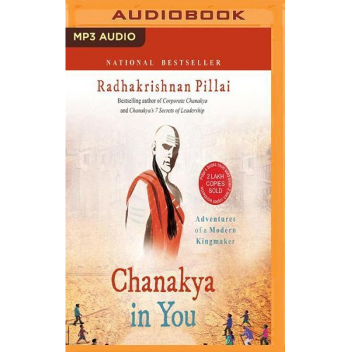 Radhakrishnan Pillai - Chanakya in You: Adventures of a Modern Kingmaker