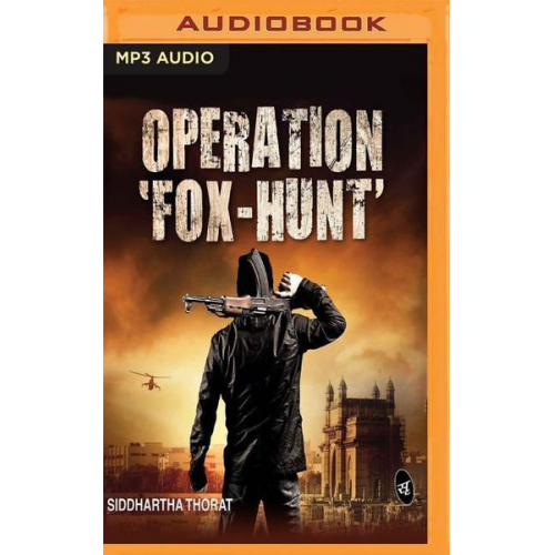 Siddhartha Thorat - Operation 'fox-Hunt