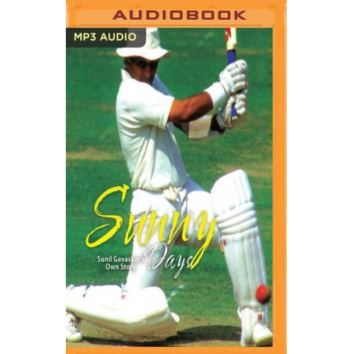 Sunil Gavaskar - Sunny Days: Sunil Gavaskar's Own Story