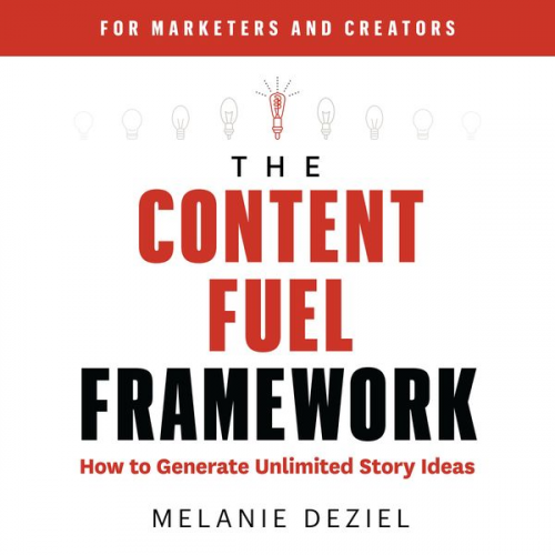 Melanie Deziel - The Content Fuel Framework