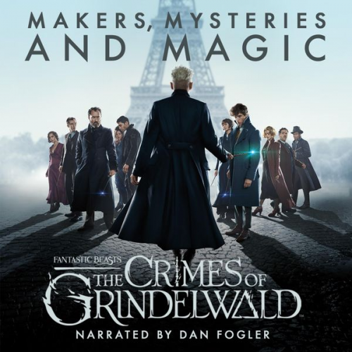 Pottermore Publishing Mark Salisbury Hana Walker-Brown - Fantastic Beasts: The Crimes of Grindelwald – Makers, Mysteries and Magic