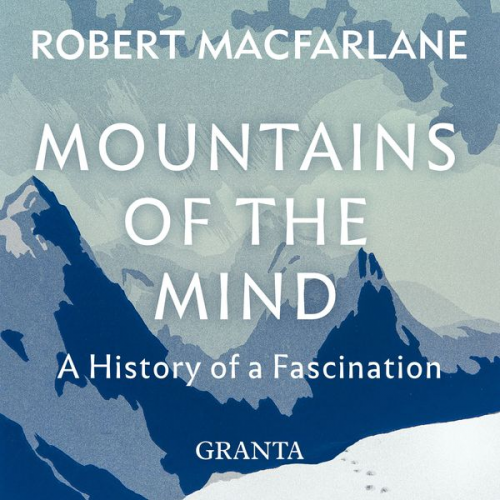 Robert Macfarlane - Mountains Of The Mind