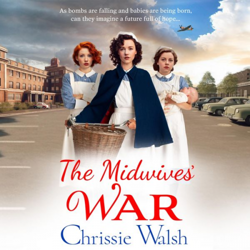 Chrissie Walsh - The Midwives' War