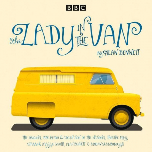 Alan Bennett - The Lady in the Van: A BBC Radio 4 Adaptation