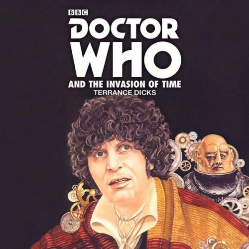 Terrance Dicks - Doctor Who and the Invasion of Time: 4th Doctor Novelisation